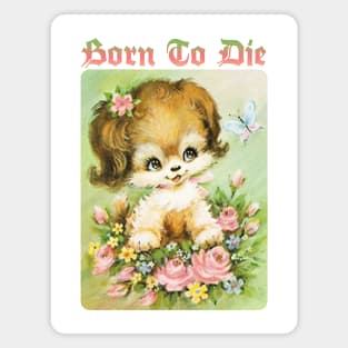 Born To Die / Existentialist Meme Design Magnet